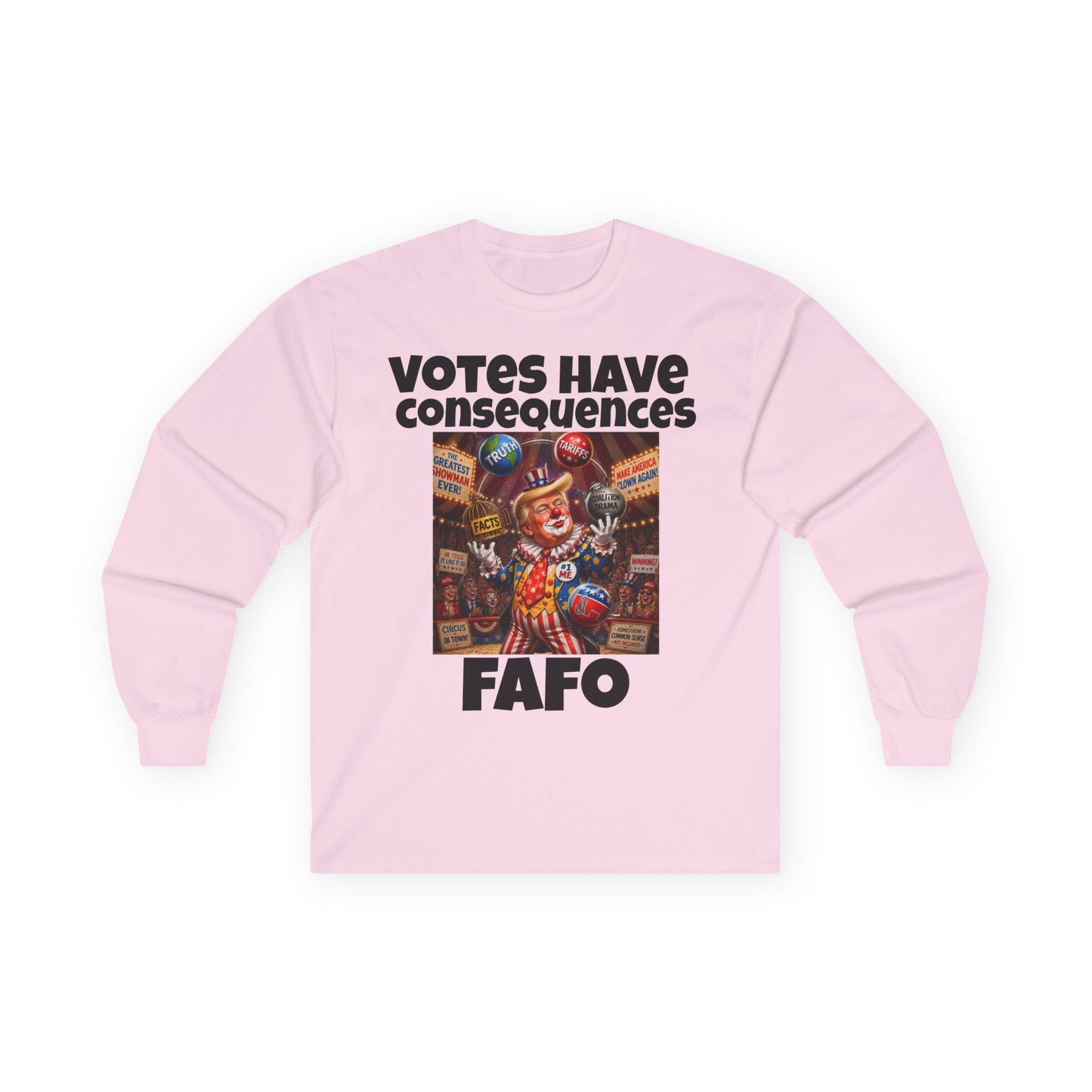 FAFO Long Sleeve Tee — "Votes Have Consequences" Political Statement Shirt