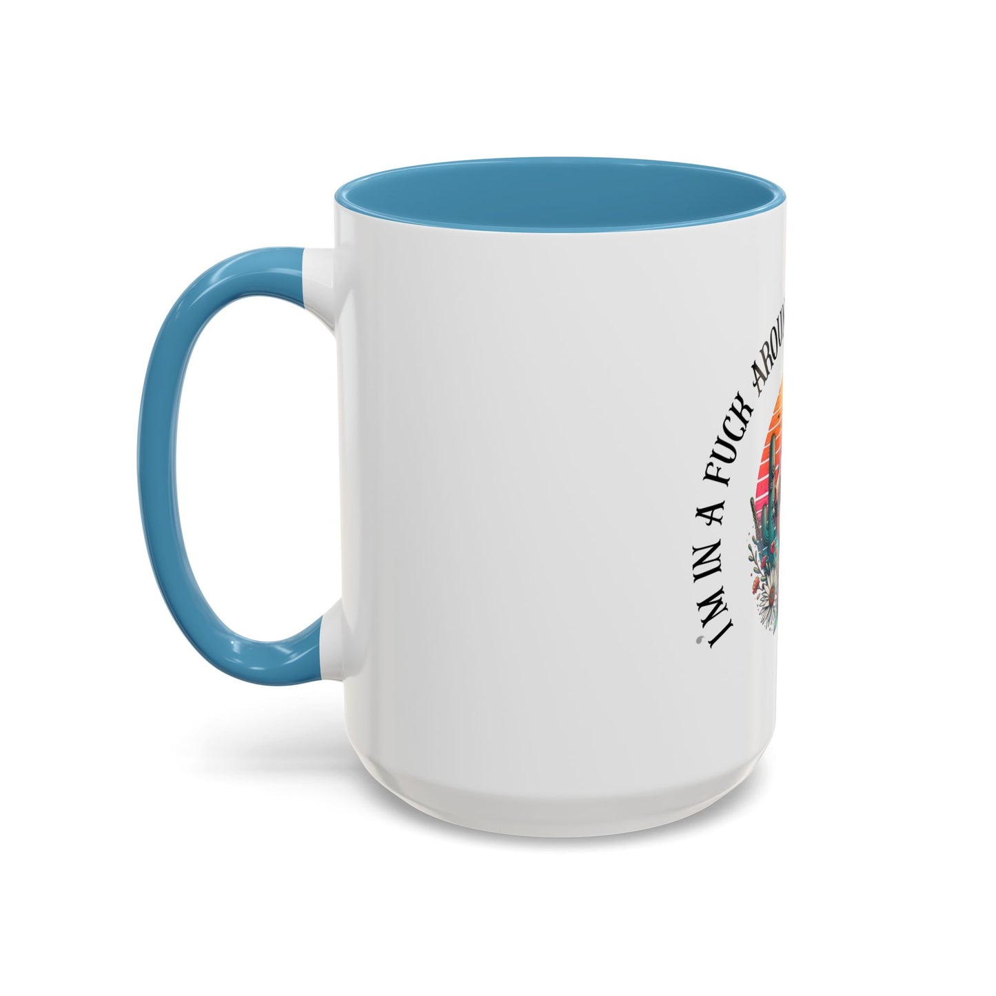 Coffee Mug - "I’m In A Fuck Around Find Out" Retro Cactus Middle Finger Design (Accent 11/15oz)