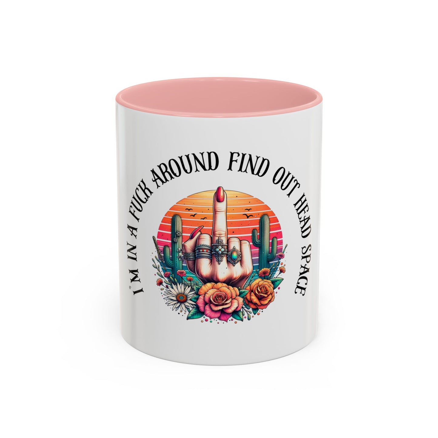 Coffee Mug - "I’m In A Fuck Around Find Out" Retro Cactus Middle Finger Design (Accent 11/15oz)