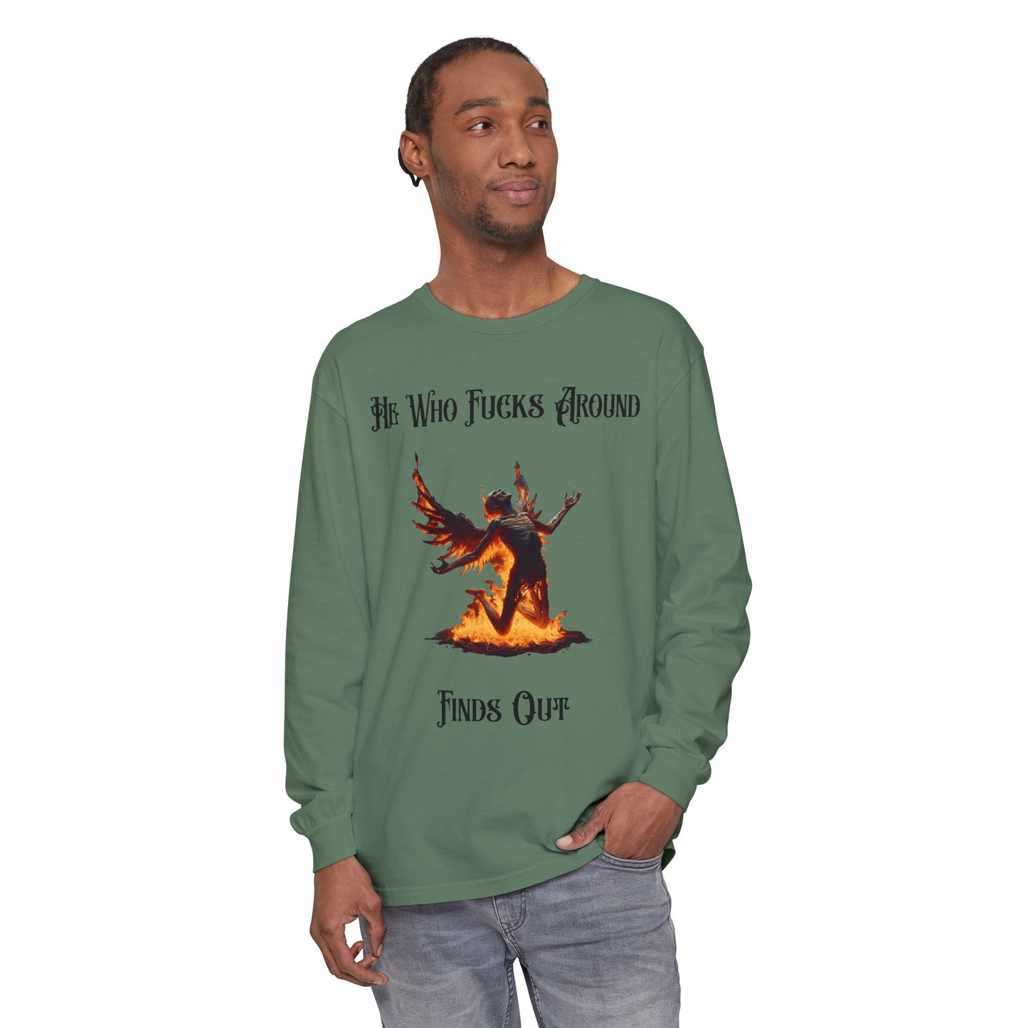 Long Sleeve T-Shirt — 'He Who Fucks Around Finds Out' Phoenix Design (Proud Member of the FAFO Society)