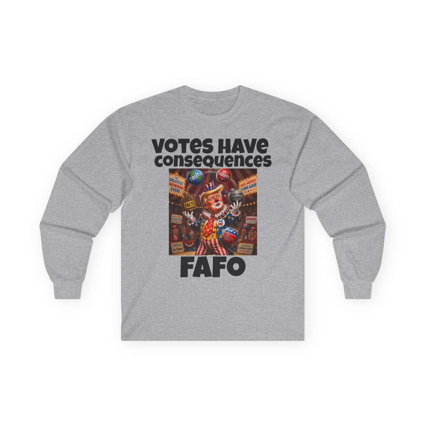 FAFO Long Sleeve Tee — "Votes Have Consequences" Political Statement Shirt