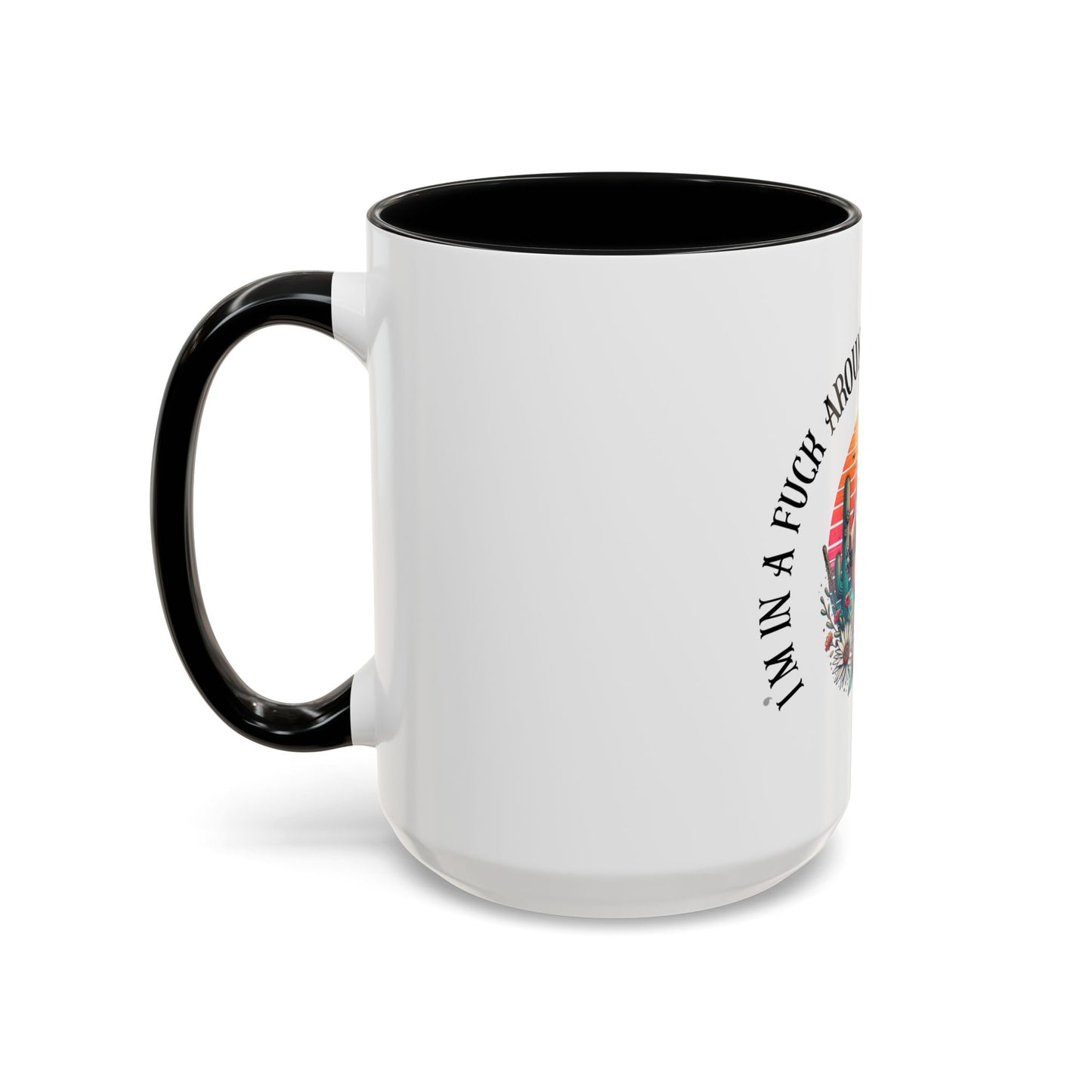 Coffee Mug - "I’m In A Fuck Around Find Out" Retro Cactus Middle Finger Design (Accent 11/15oz)
