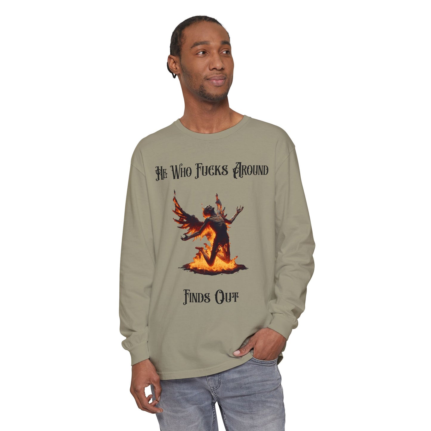 Long Sleeve T-Shirt — 'He Who Fucks Around Finds Out' Phoenix Design (Proud Member of the FAFO Society)