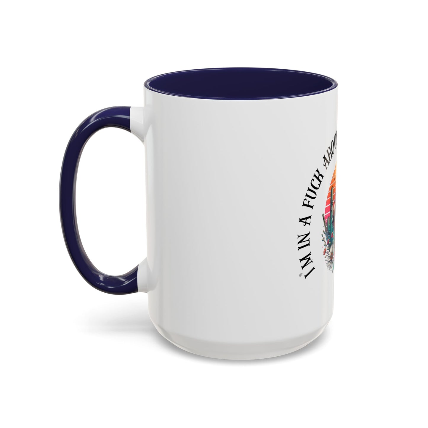 Coffee Mug - "I’m In A Fuck Around Find Out" Retro Cactus Middle Finger Design (Accent 11/15oz)