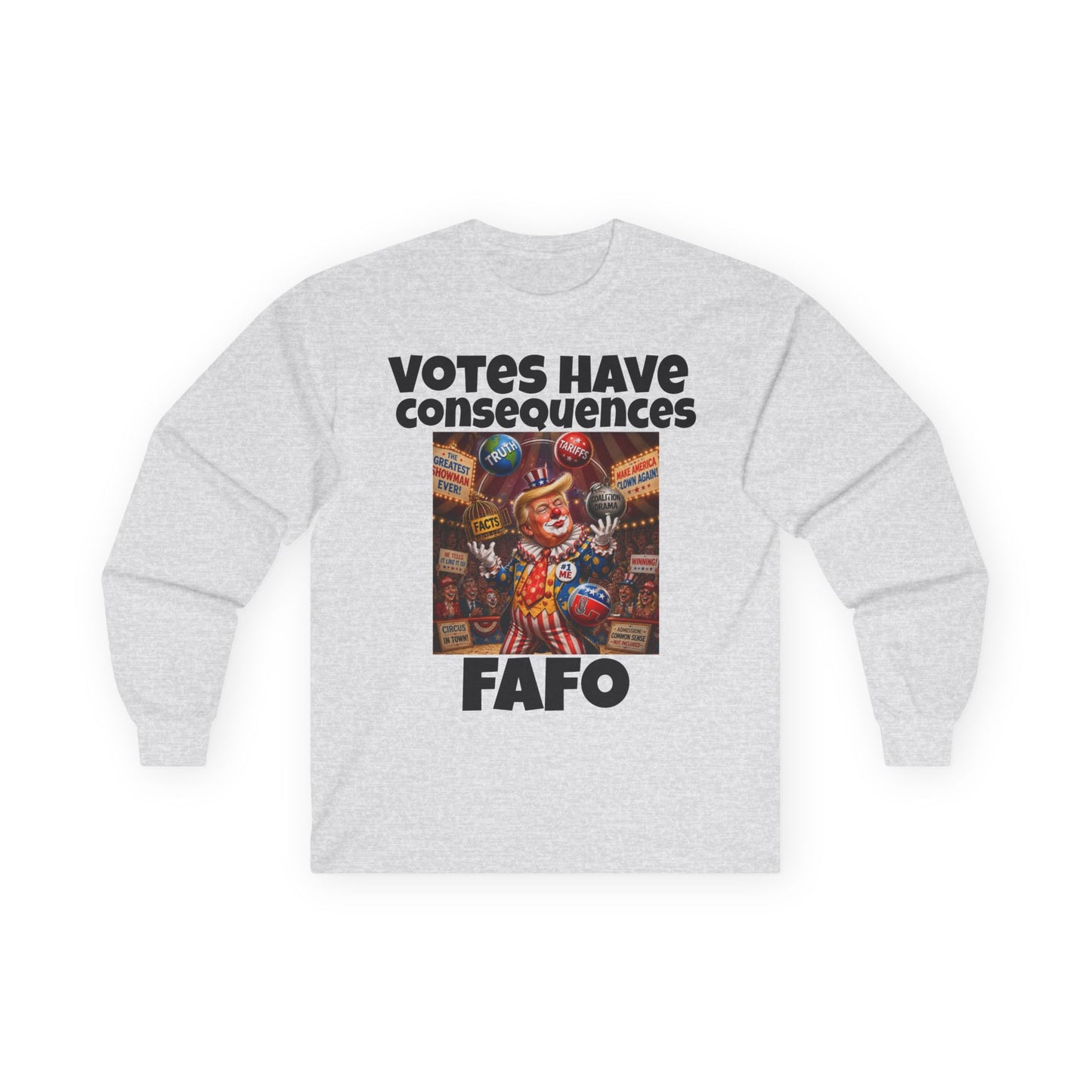 FAFO Long Sleeve Tee — "Votes Have Consequences" Political Statement Shirt