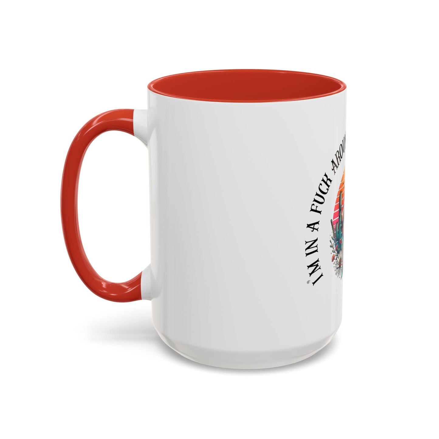 Coffee Mug - "I’m In A Fuck Around Find Out" Retro Cactus Middle Finger Design (Accent 11/15oz)