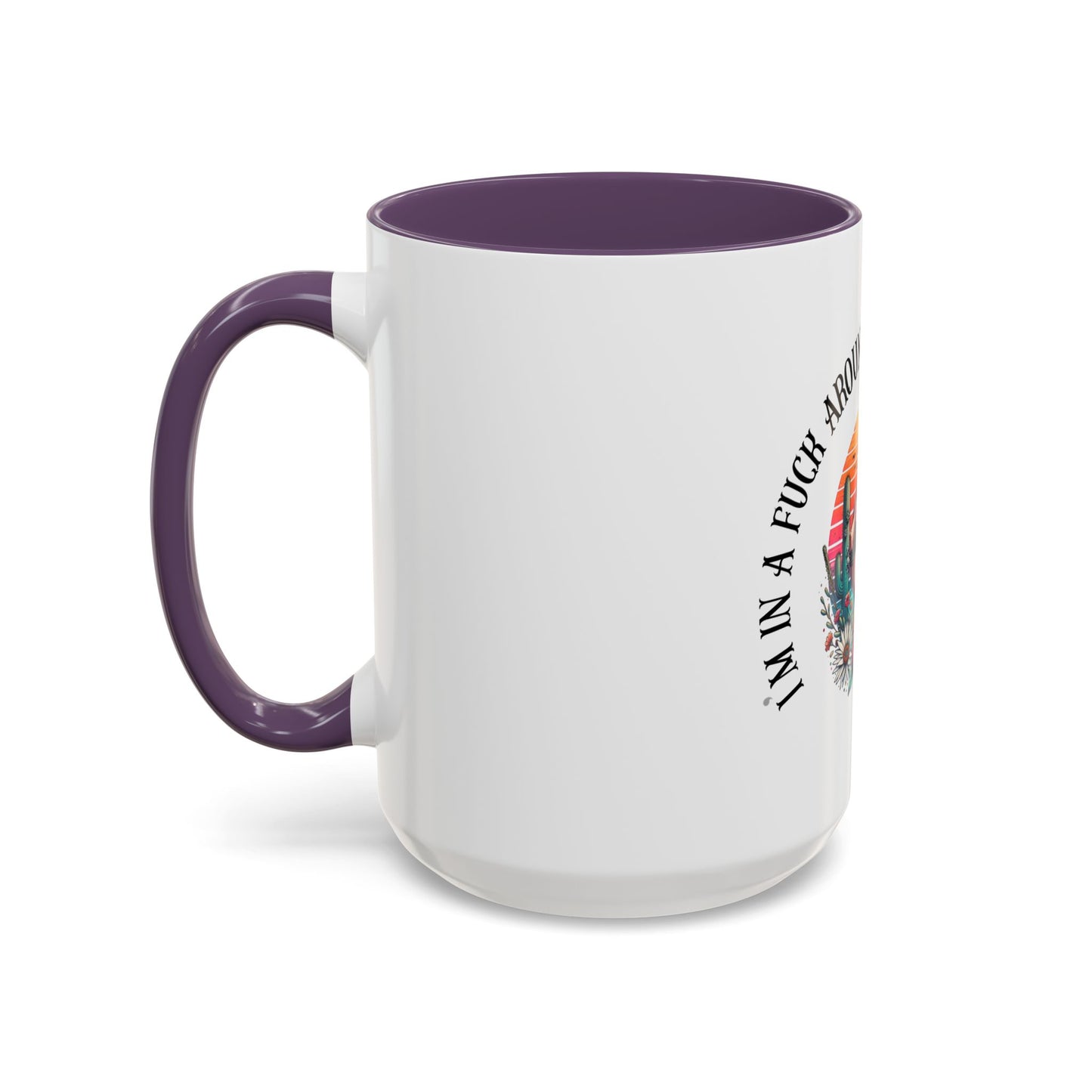 Coffee Mug - "I’m In A Fuck Around Find Out" Retro Cactus Middle Finger Design (Accent 11/15oz)