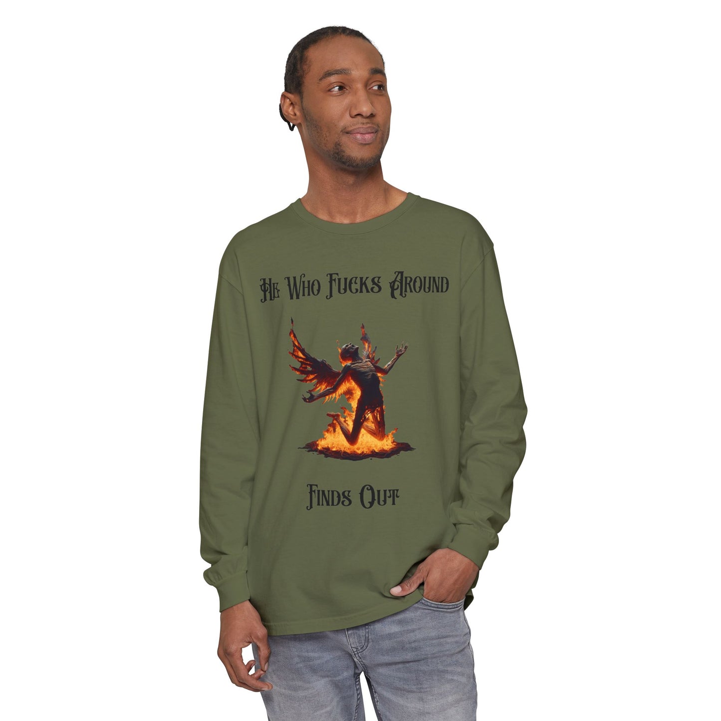 Long Sleeve T-Shirt — 'He Who Fucks Around Finds Out' Phoenix Design (Proud Member of the FAFO Society)