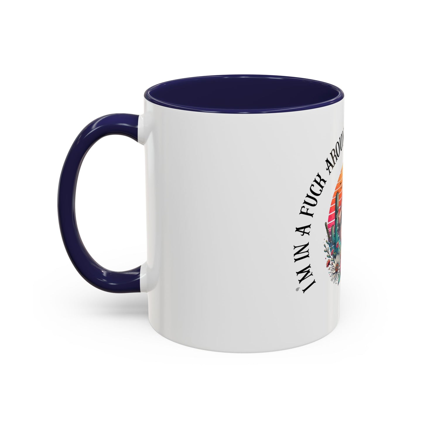 Coffee Mug - "I’m In A Fuck Around Find Out" Retro Cactus Middle Finger Design (Accent 11/15oz)