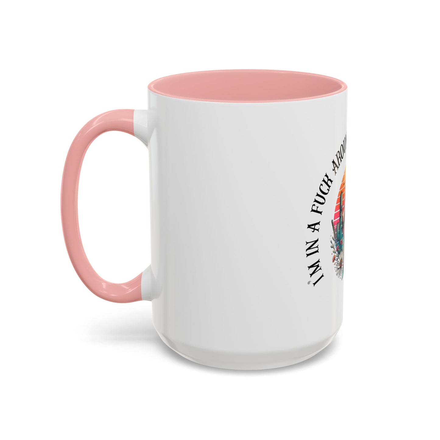 Coffee Mug - "I’m In A Fuck Around Find Out" Retro Cactus Middle Finger Design (Accent 11/15oz)